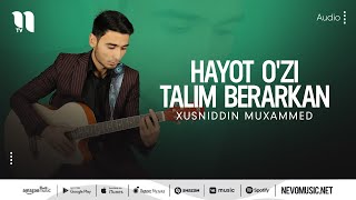 Xusniddin Muxammed - Hayot o'zi talim berarkan (audio 2022)