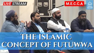 The Islamic Concept of Futuwwa | Shaykh Yasir Qadhi Imam Nadim Imam Salah Shaykh Arsalan Mufti WK