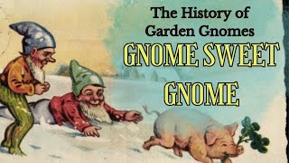 Gnome Sweet Gnome: The Eccentric History of Garden Gnomes | Documentary | British Social Folklore