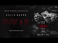 kevin gates believe in me official audio