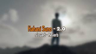 Kahani Suno 2.0 💔 Slowed&Reverb