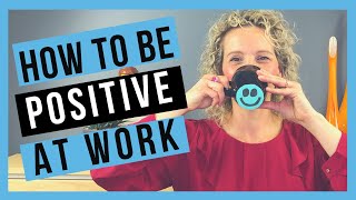 Positive Attitude at Work [STAY POSITIVE AT WORK]