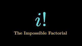 The Impossible Factorial: What is i!?