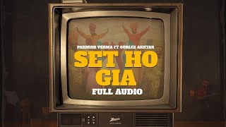 Parmish Verma: Set Ho Gia (Full Audio)|Ft Gurlez Akhtar |New Punjabi Song |Latest Punjabi Songs 2023