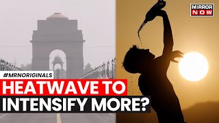 Heatwave In India | India Experiences "Longest Ever" Heatwave,  Temperature Likely To Increase