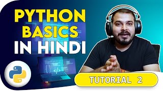 Tutorial 2- Python Basics In Hindi