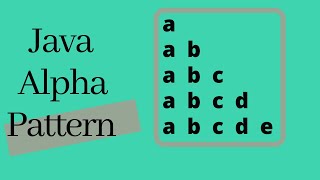 Alpha Pattern in Java - using while loop