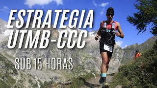 ESTRATEGIA y TIEMPOS UTMB CCC | OBJETIVO BAJAR 15 HORAS | Javier Ordieres