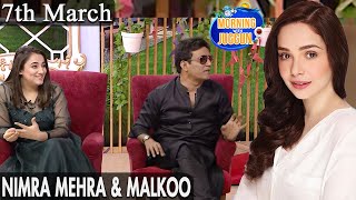 Morning With Juggun | Nimra Mehra & Malkoo | 7th March 2022 | C2E1T