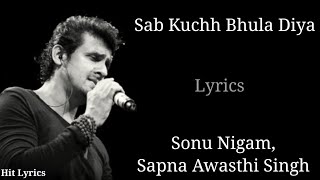 Lyrics: Sab Kuchh Bhula Diya | Sonu Nigam, Sapna Awasthi Singh | Hum Tumhare Hain Sanam