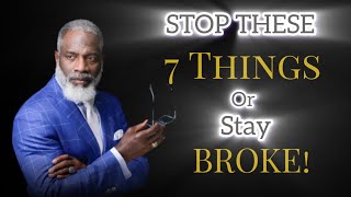 7 THINGS YOU MUST STOP TO ESCAPE POVERTY (summary) |@MyronGolden