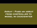 Array : Pass an array from controller to model in codeigniter