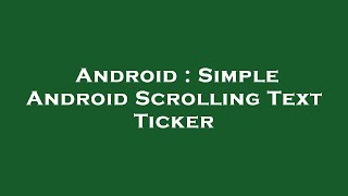 Android : Simple Android Scrolling Text Ticker