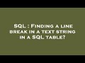 SQL : Finding a line break in a text string in a SQL table?