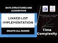 How to delete all the elements of a linked list | clear all nodes of a linked list data structure.