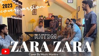 Zara Zara - RHTDM || Cover  By @MUZICMANTRA  || Latest 2023 cover Version || #zarazara #rhtdmsongs
