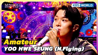 Amateur - YOO HWE SEUNG (N.Flying) [Immortal Songs 2] | KBS WORLD TV 241005