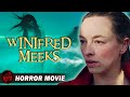 WINIFRED MEEKS | Horror Supernatural Mystery | Jason Figgis, Laura Belmont | Free Movie