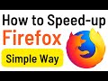 How To Speed Up Mozilla Firefox  Browser | Make Firefox Run Faster | Speed Up Firefox (100% Working)