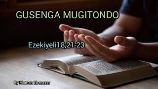 GUSENGA MUGITONDO 08012025:  YESU AGUTEGEYE AMABOKO NGWINO,BANGUKA BANGUKA.