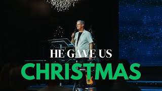 HE GAVE US CHRISTMAS | Ps Gerard Keehan