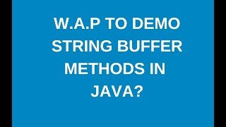 Write a java program to demonstrate stringbuffer methods?
