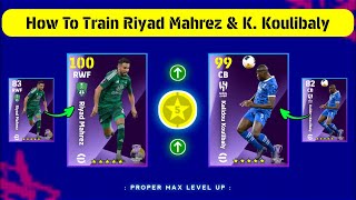 Nominating Contract Riyad Mahrez \u0026 Kalidou Koulibaly Best Training Guide 😍🔥 || eFootball 2025 Mobile