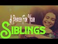 POWERFUL everyday prayer for sibling. A Prayer for your Brother or Sister.