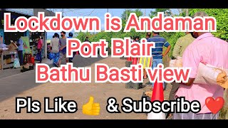 Lockdown in Andaman View Port Blair. Shop open only 2 hour view Bathu Basti