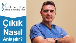 Çıkık Nasıl Anlaşılır? | Prof. Dr. Fahri Erdoğan