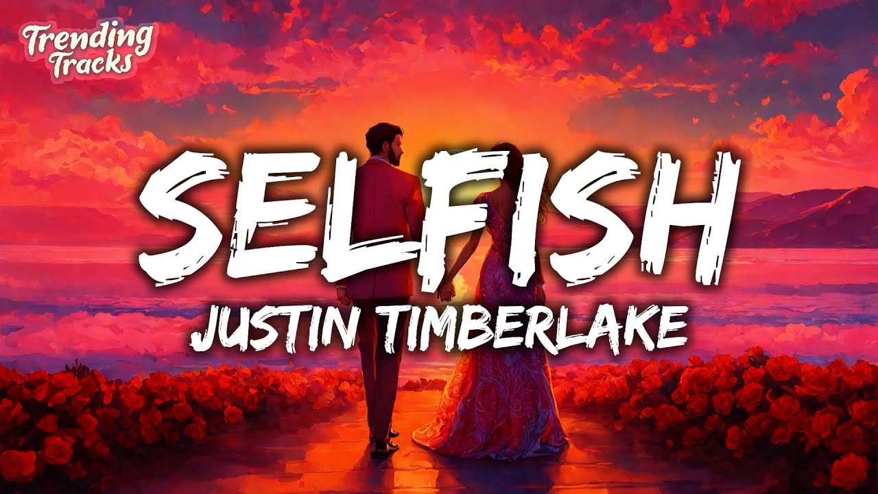 Justin Timberlake Selfish Lyrics Chords Chordify