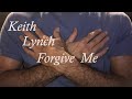 Keith Lynch - Forgive Me (With Lyrics)