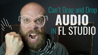 What to do if you CAN'T DRAG AUDIO into FL Studio