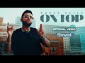 On Top (Full Video) Karan Aujla | Yeah Proof | New Punjabi Songs 2022