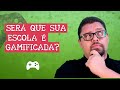 A Escola é Gamificada? [você vai se surpreender]