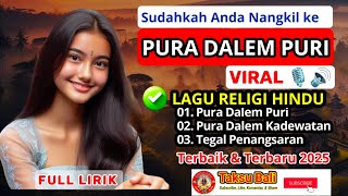 Sedang VIRAL❗🎙️ Kumpulan Lagu Religi Hindu Spesial PURA DALEM PURI | Terbaik \u0026 Terbaru 2025