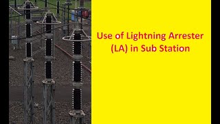 Use of Lightning Arrester (LA) or Surge Arrester (SA) in a Sub Station