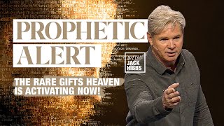 Prophetic Alert: The Rare Gifts Heaven Is Activating NOW! @RealLifeJackHibbs Brings SHOCKING News!