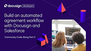 Build an automated agreement workflow with Docusign and Salesforce | Community Code-Along Part 2