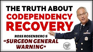 The Truth About Codependency Recovery: Rosenberg's "Surgeon General Warning"