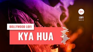 Kya Hua Tera Wada | Bollywood Lofi | Hindi songs | Lofi Music