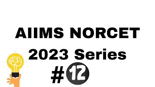 AIIMS NORCET 2023 Series #12 | Nursing MCQs with Detailed Explanation