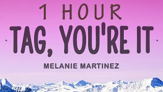 Melanie Martinez - Tag, You're It | 1 HOUR
