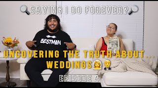 Uncovering The Truth... About Weddings - Episode 4