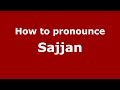 How to pronounce Sajjan (Karnataka, India/Kannada) - PronounceNames.com