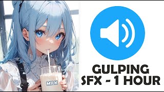 Gulping Sound Effect - 1 Hour gulp gulp sfx!