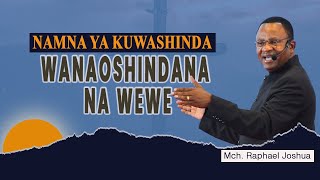 NAMNA YA KUWASHINDA WANAOSHINDANA NA WEWE// Mch. Raphael Joshua // Sehemu ya pili