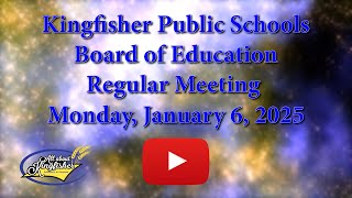 Kingfisher School Board Mtg January 6, 2025