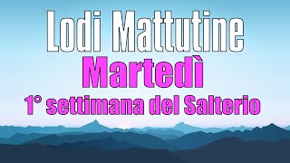 Lodi Mattutine, MARTEDÌ 14 GENNAIO 1° settimana del Salterio