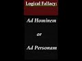 Logical Fallacy: Ad Hominem, Ad Personam. Explanation of this Logical Fallacy with example.